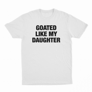 Goated Like My Daughter T-Shirt