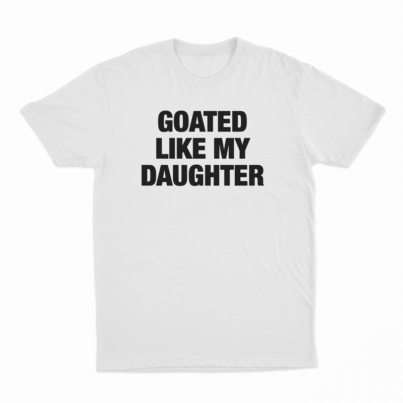 Goated Like My Daughter T-Shirt