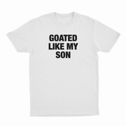 Goated Like My Son T-Shirt