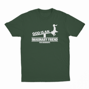 God Is An Imaginary Friend For Grownups T-Shirt