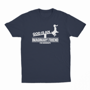 God Is An Imaginary Friend For Grownups T-Shirt