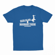 God Is An Imaginary Friend For Grownups T-Shirt