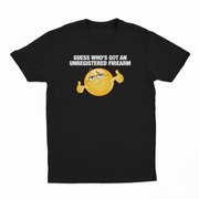 Guess Who's Got An Unregistered Firearm T-Shirt