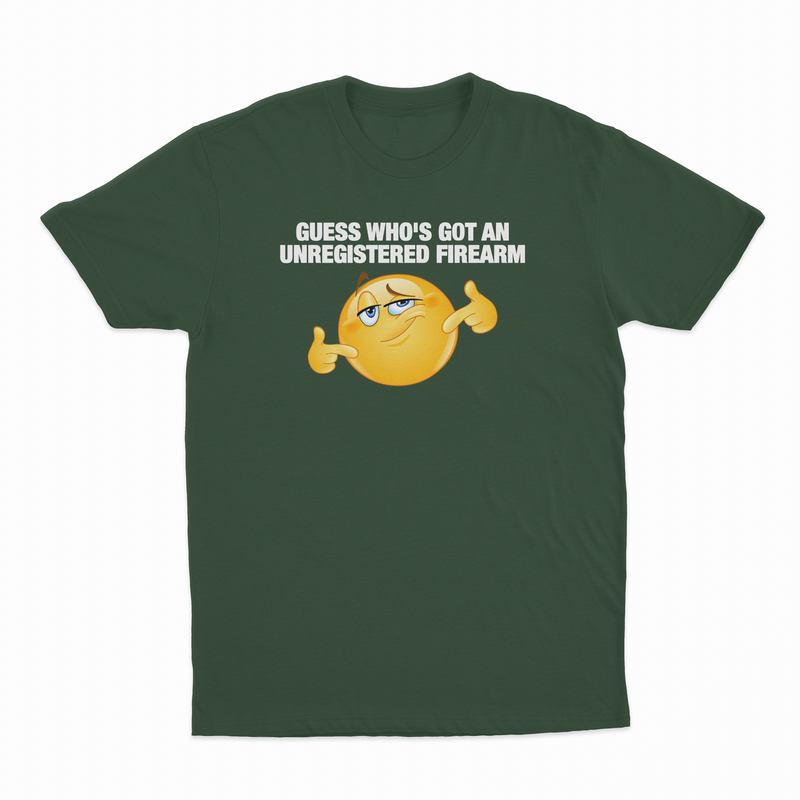 Guess Who's Got An Unregistered Firearm T-Shirt