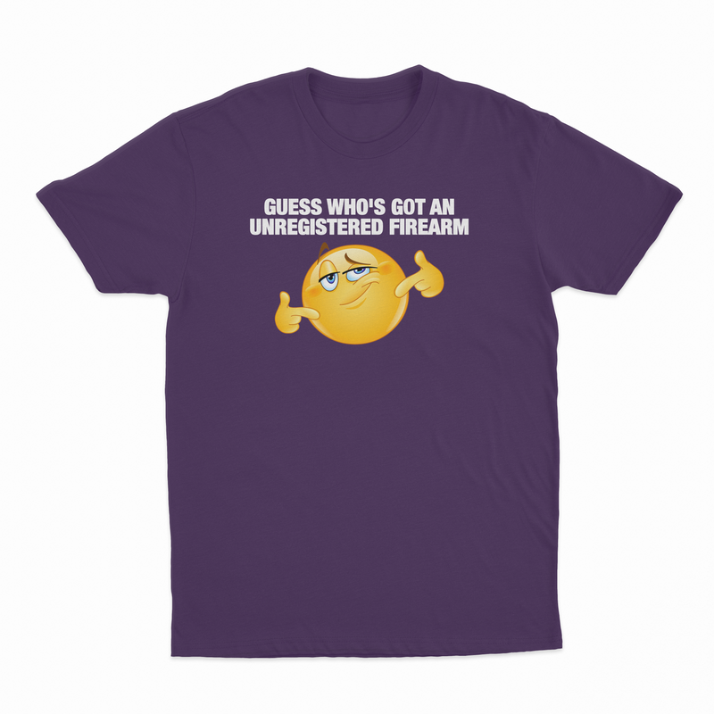 Guess Who's Got An Unregistered Firearm T-Shirt