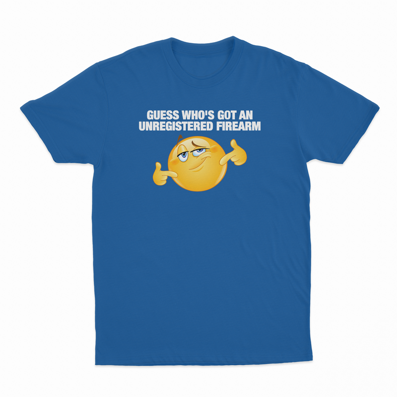 Guess Who's Got An Unregistered Firearm T-Shirt