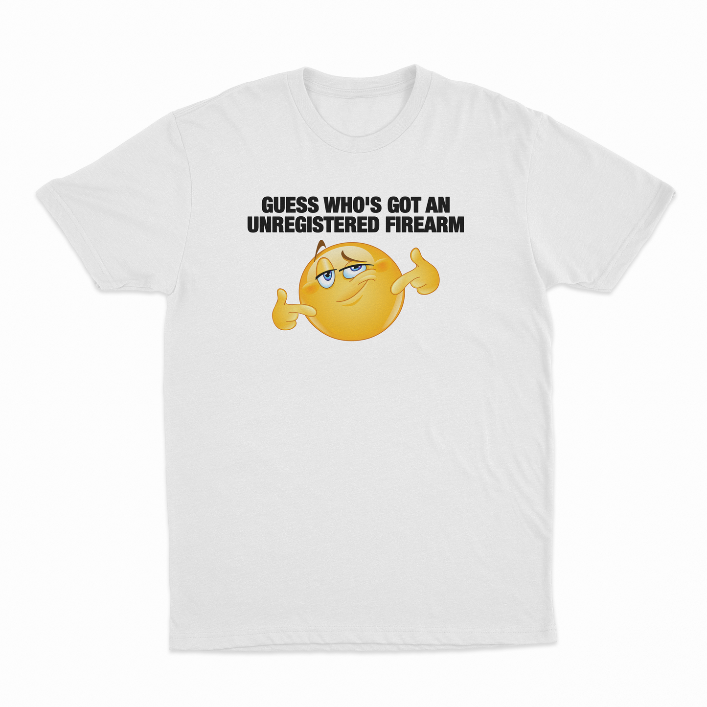 Guess Who's Got An Unregistered Firearm T-Shirt
