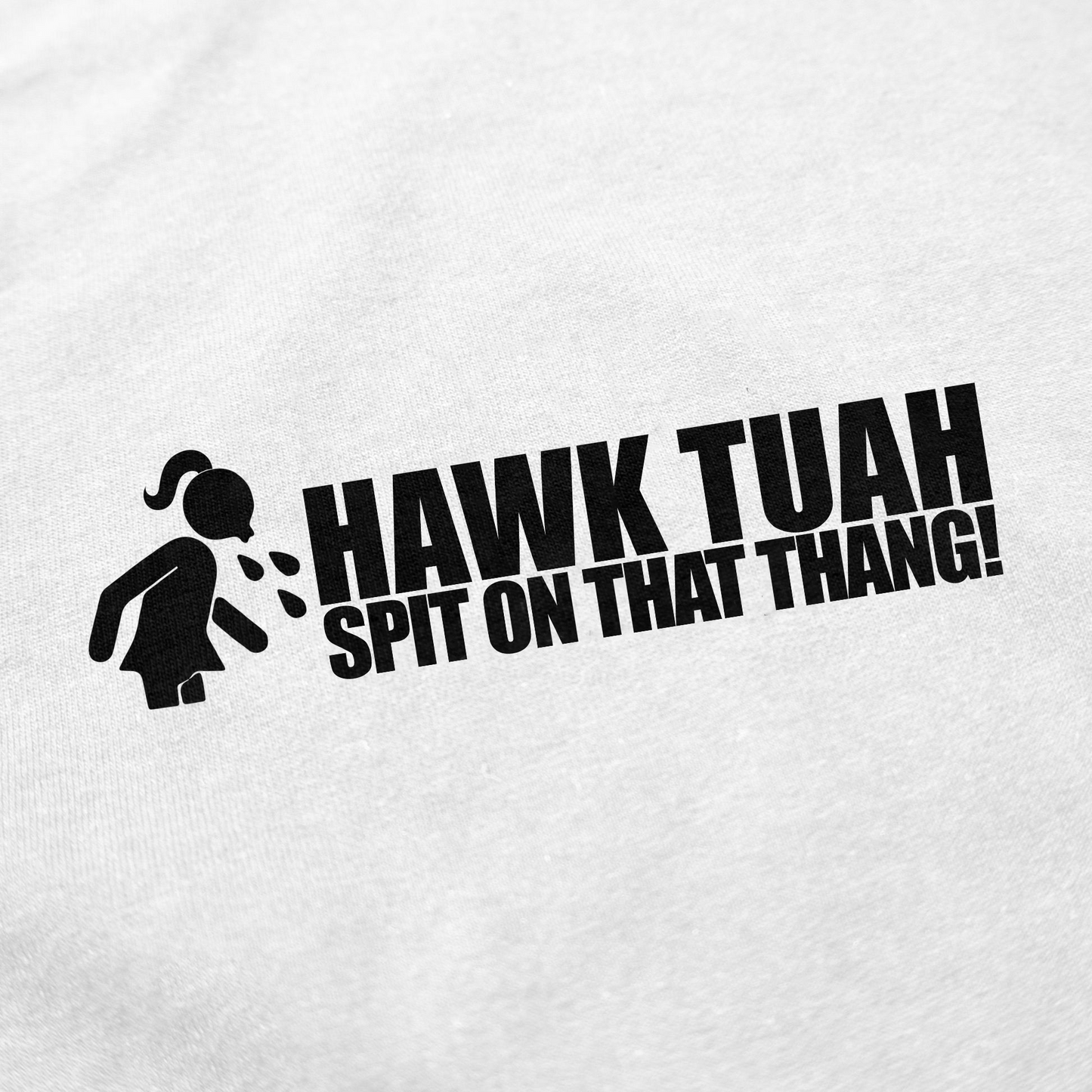 Hawk Tuah Spit On That Thang T-Shirt