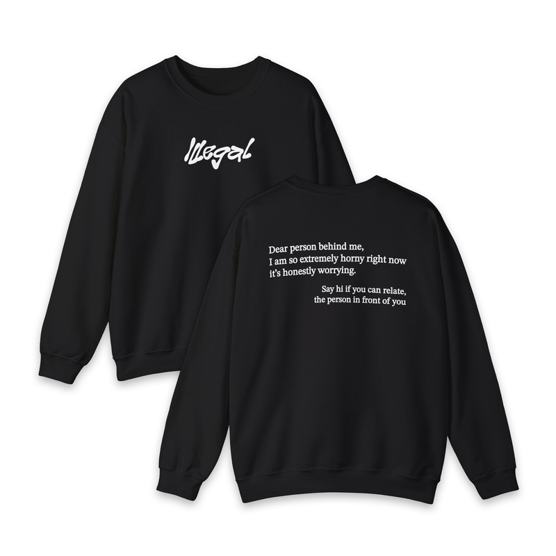 Dear Person Behind Me Horny Crewneck