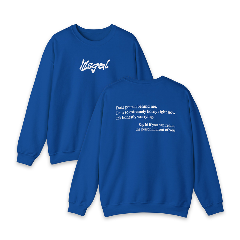 Dear Person Behind Me Horny Crewneck