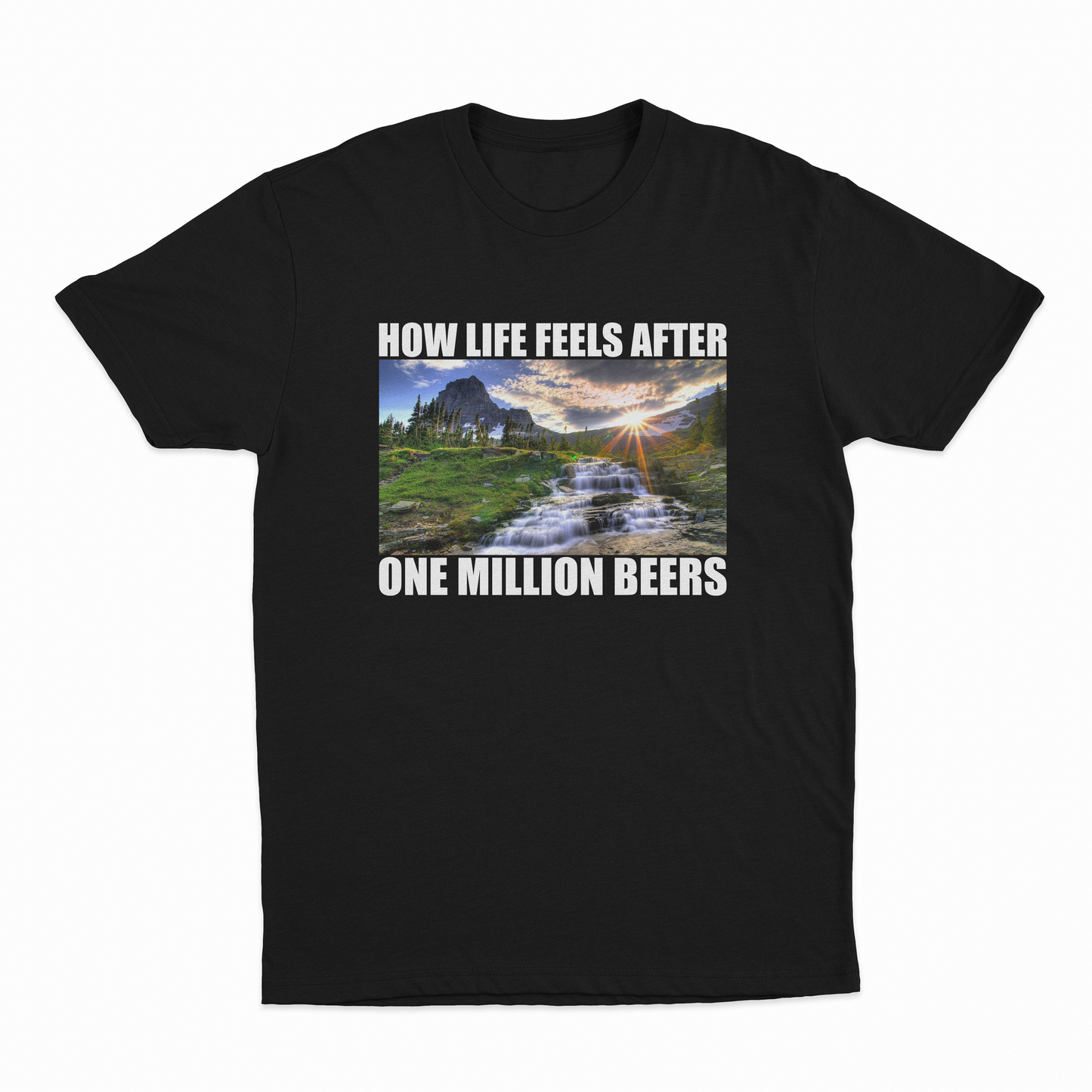 How Life Feels After One Million Beers T-Shirt