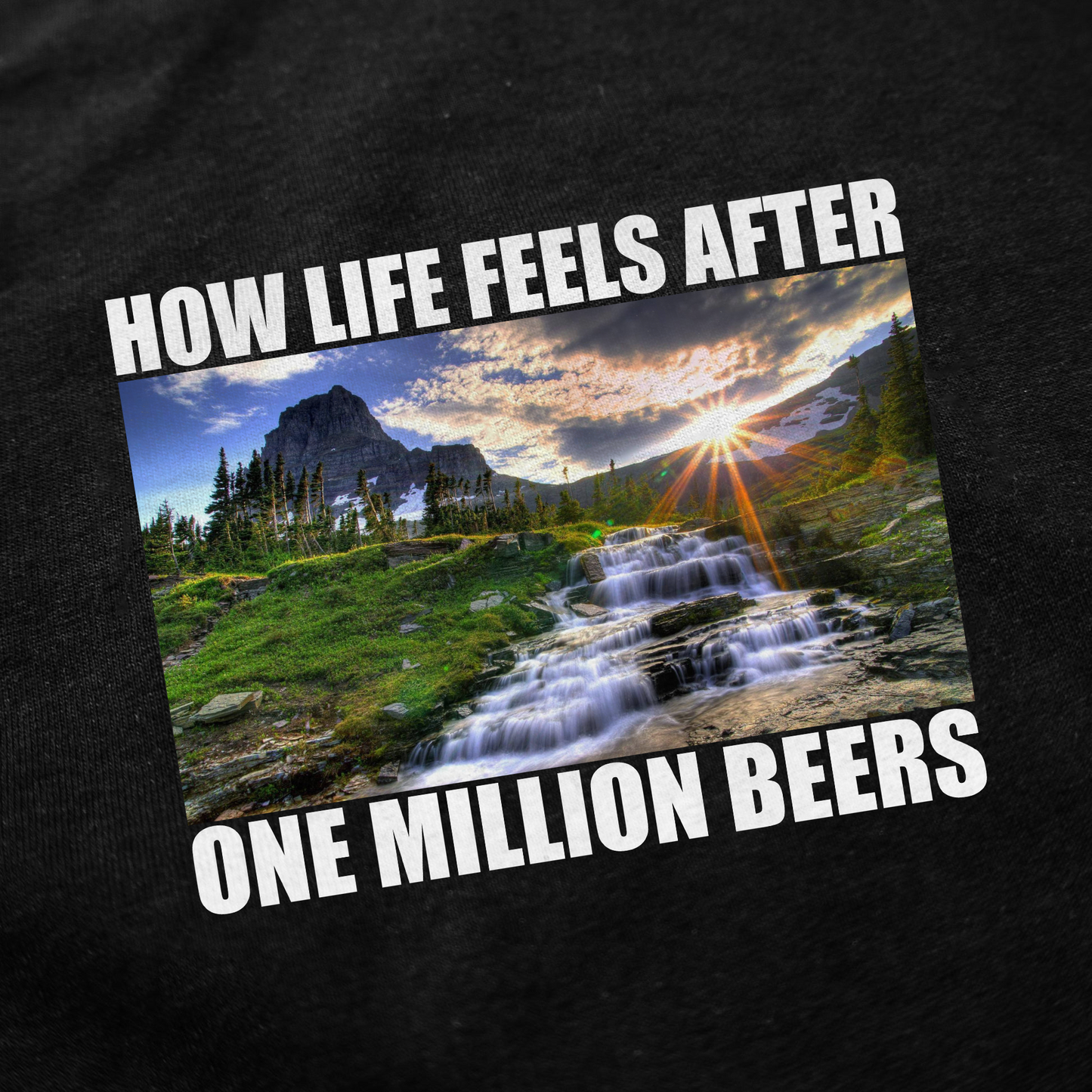 How Life Feels After One Million Beers T-Shirt