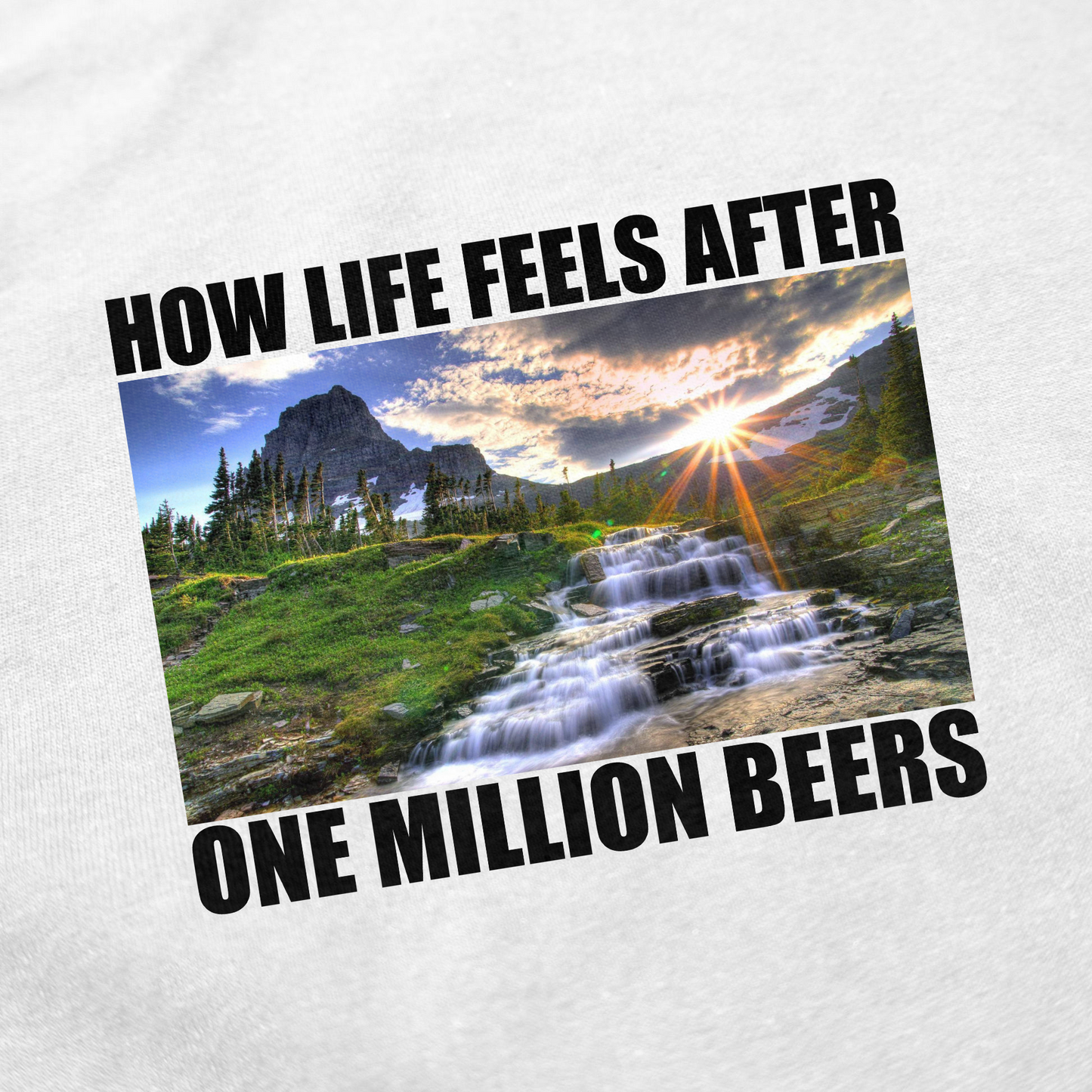 How Life Feels After One Million Beers T-Shirt