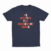He Deleted The Microwave Inbox T-Shirt