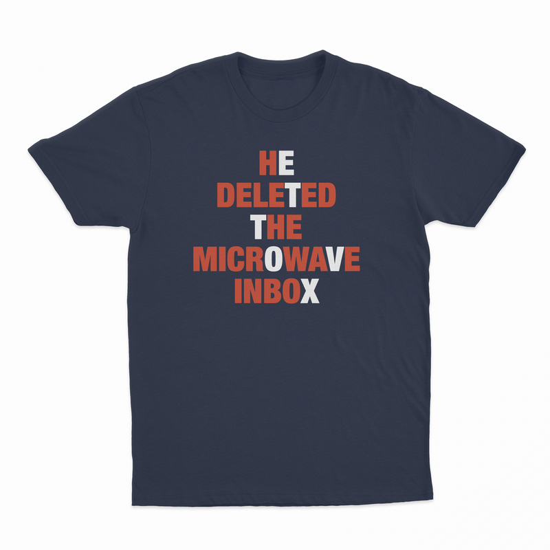 He Deleted The Microwave Inbox T-Shirt