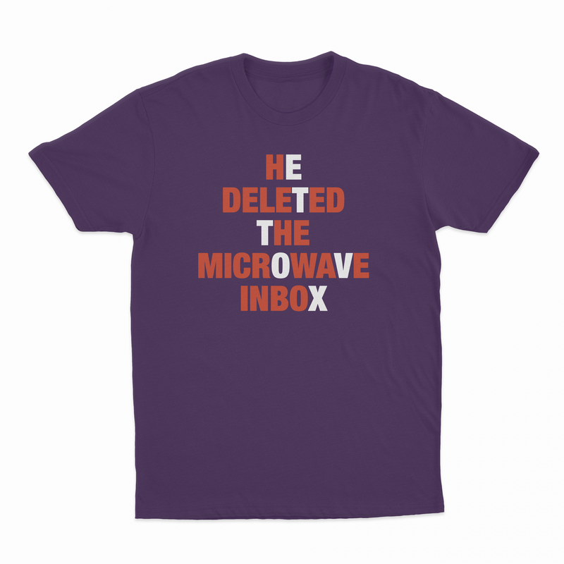 He Deleted The Microwave Inbox T-Shirt