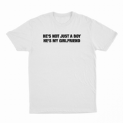 He's Not Just A Boy He's My Girlfriend T-Shirt