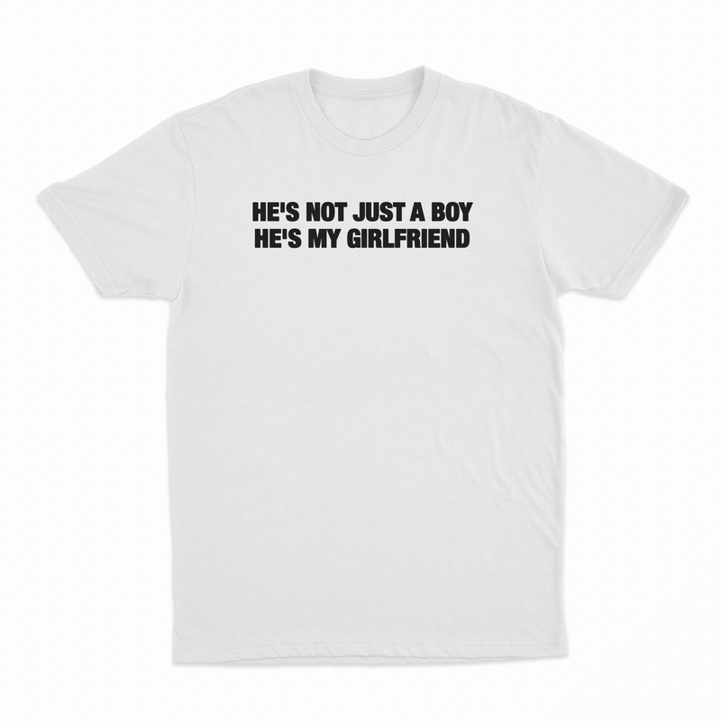 He's Not Just A Boy He's My Girlfriend T-Shirt