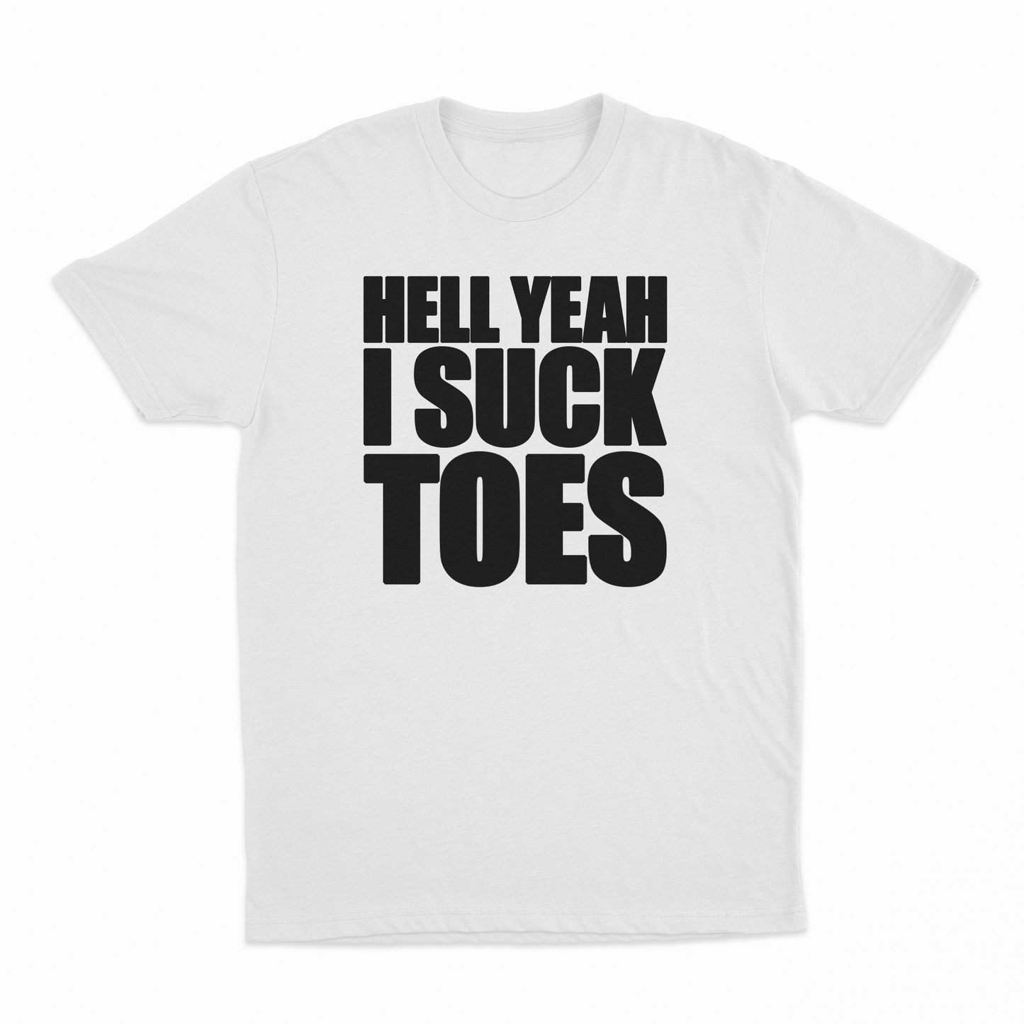 Hell Yeah I Suck Toes T-Shirt