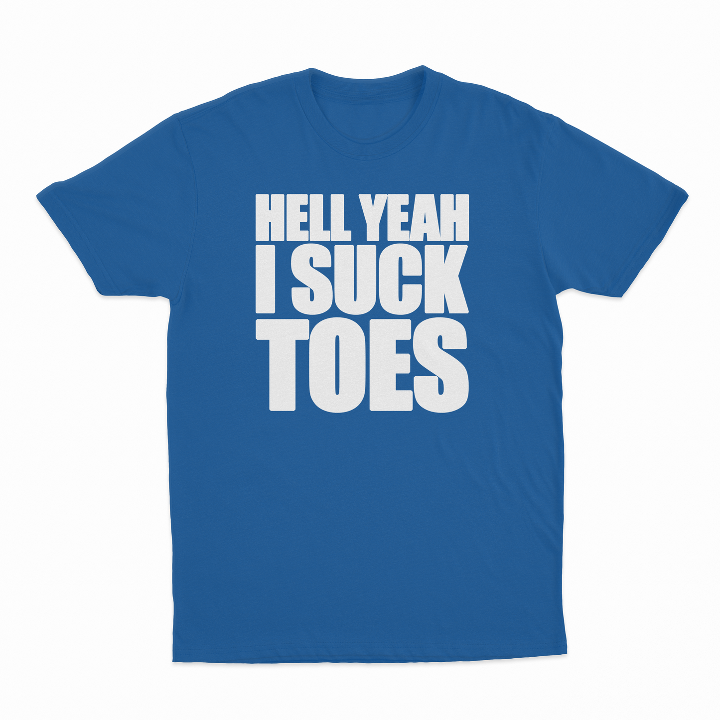 Hell Yeah I Suck Toes T-Shirt