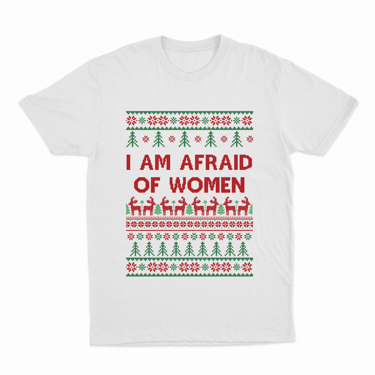 I Am Afraid Of Women Christmas T-Shirt