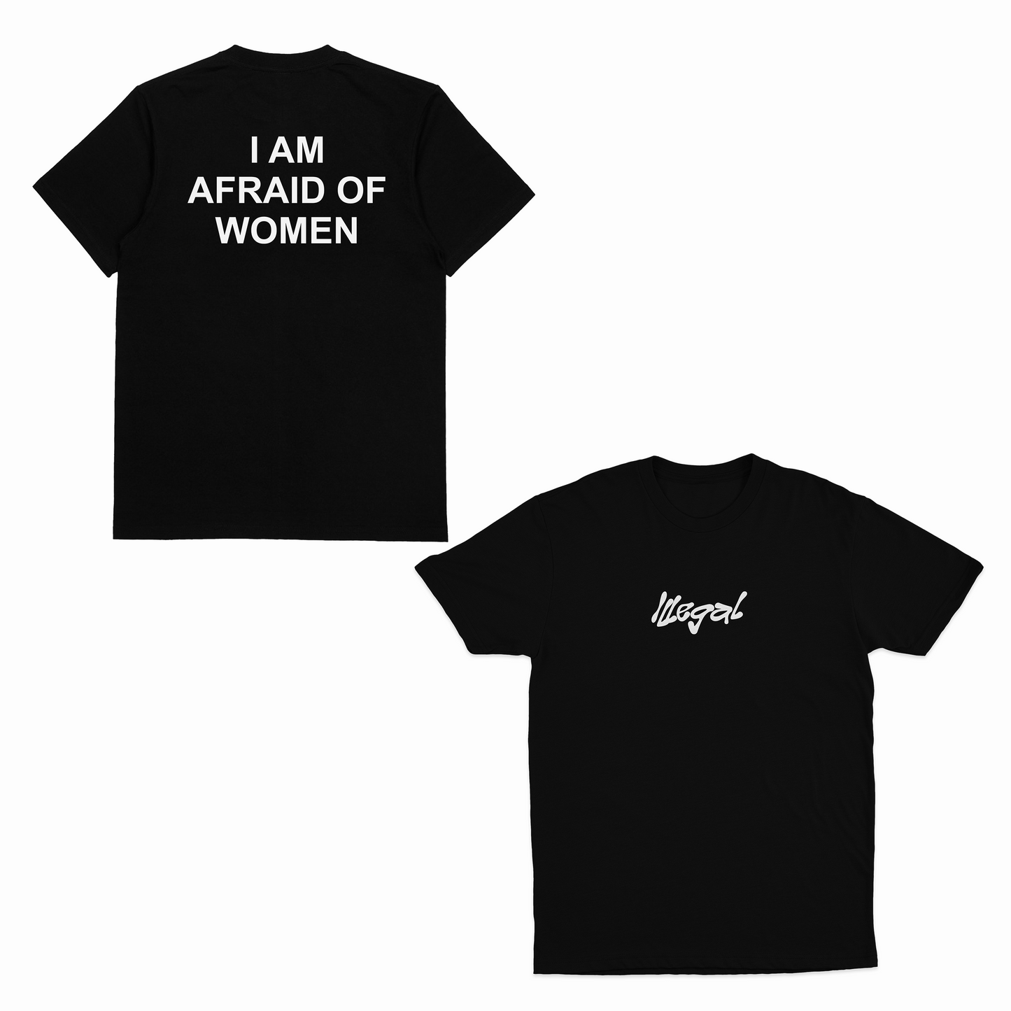 I Am Afraid Of Women T-Shirt (Backprint)