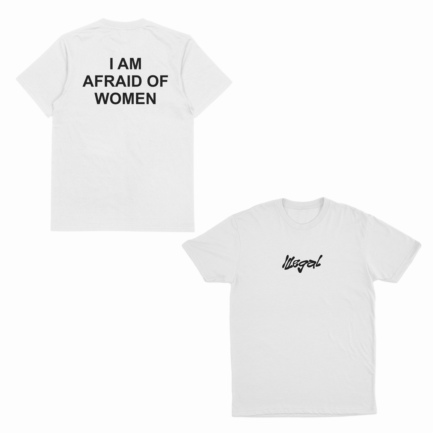 I Am Afraid Of Women T-Shirt (Backprint)