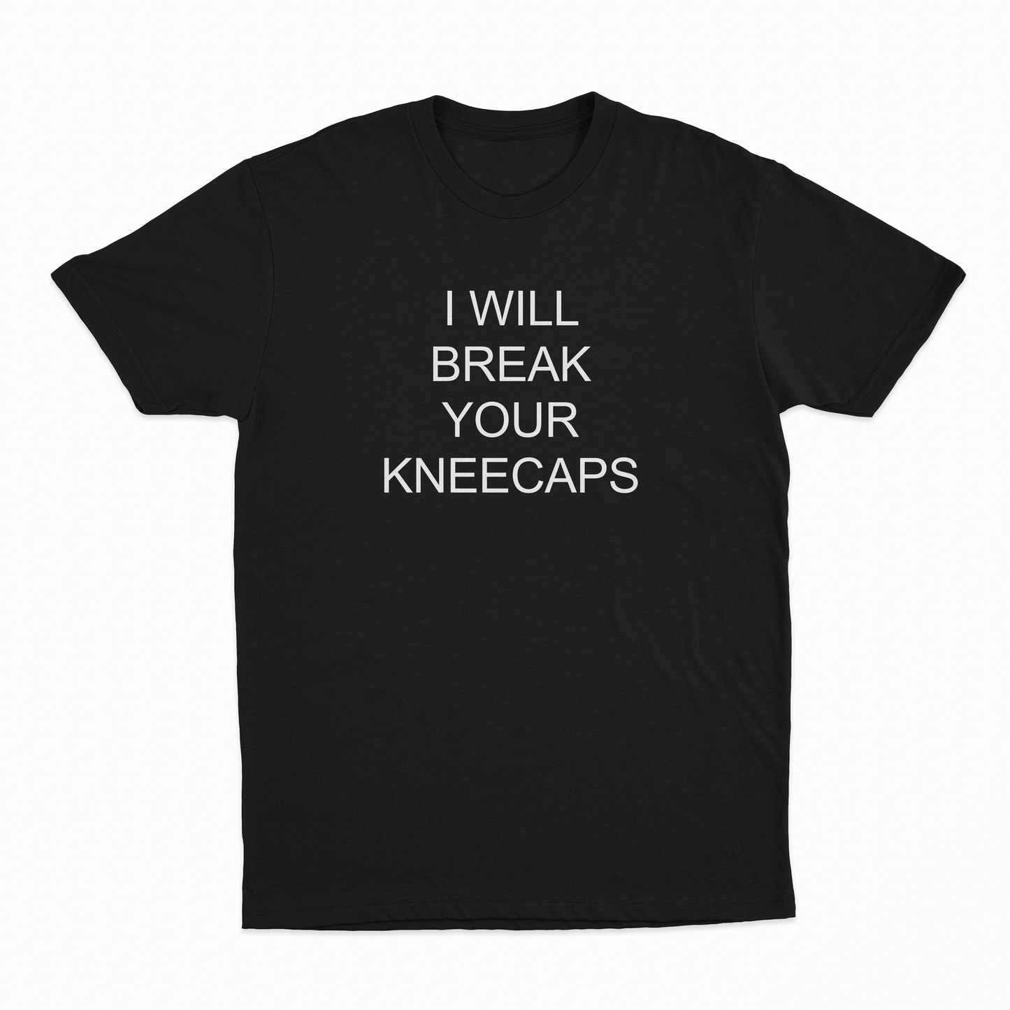 I WIll Break Your Kneecaps T-Shirt