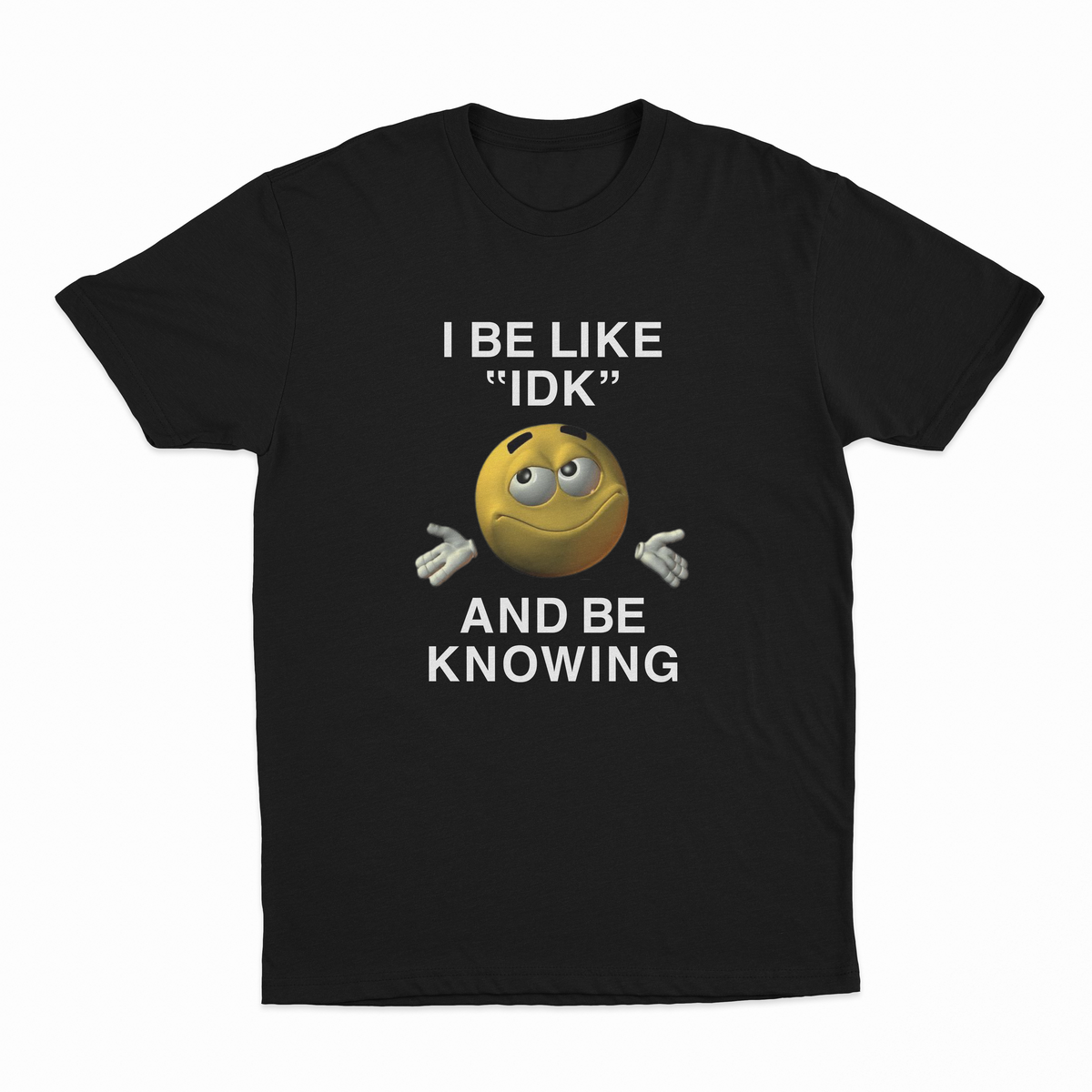 The I Be Like "IDK" And Be Knowing T-Shirt features a smiling shrugging emoji and bold text, making it an ideal conversation starter for anyone who loves funny shirts.
