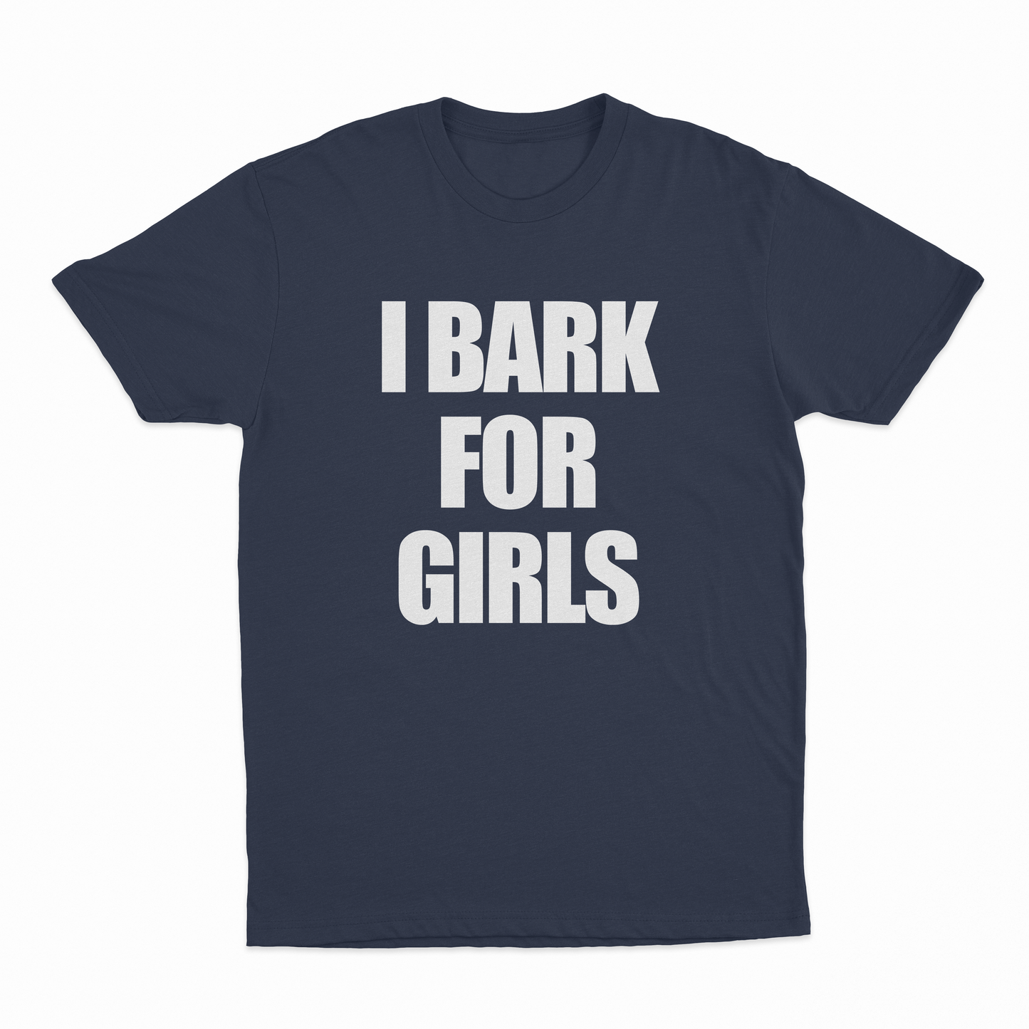I Bark For Girls T-Shirt