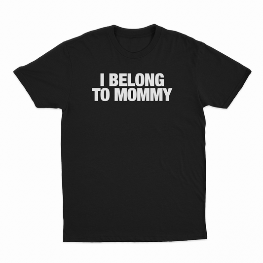 I Belong To Mommy T-Shirt
