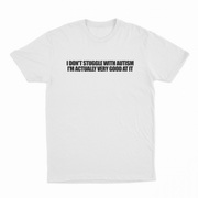 I Don't Struggle With Autism I'm Actually Very Good At It T-Shirt