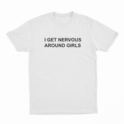 The I Get Nervous Around Girls T-Shirt is a plain white cotton tee with bold black text on the front—ideal for Illegal Shirts fans who appreciate humor.