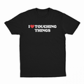 I Heart Touching Things T-Shirt