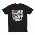 I Heart My Boyfriend So Please Stay Away He Has A Nuclear Bomb T-Shirt