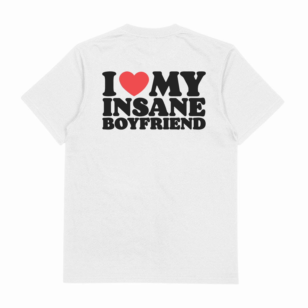 I Heart My Insane Boyfriend T-Shirt (Backprint)