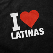 The image features the phrase "I ♥ LATINAS" with a red heart on a black background, matching the I Heart Latinas T-Shirt.