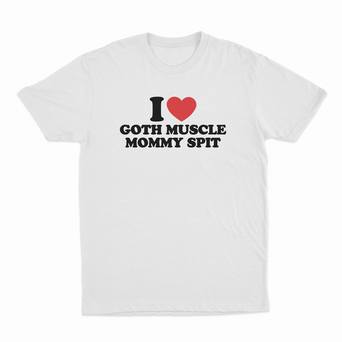 I Heart Goth Muscle Mommy Spit T-Shirt