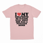 I Heart My Girlfriend So Please Stay Away She Has A Nuclear Bomb T-Shirt