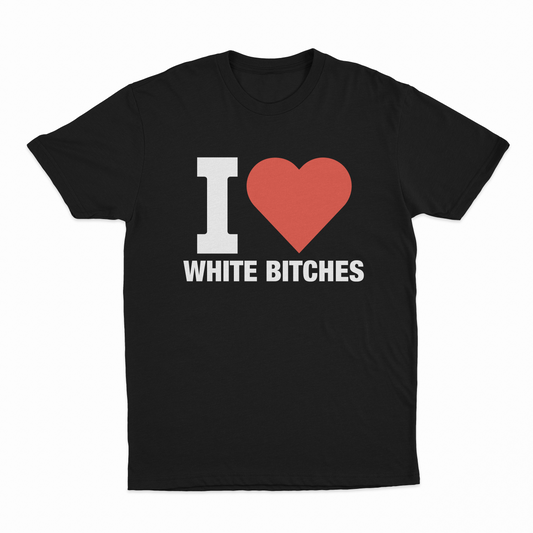 I Heart White Bitches T-Shirt