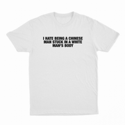 I Hate Being A Chinese Man Stuck In A White Man's Body T-Shirt