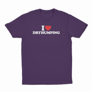 I Heart Dry Humping T-Shirt