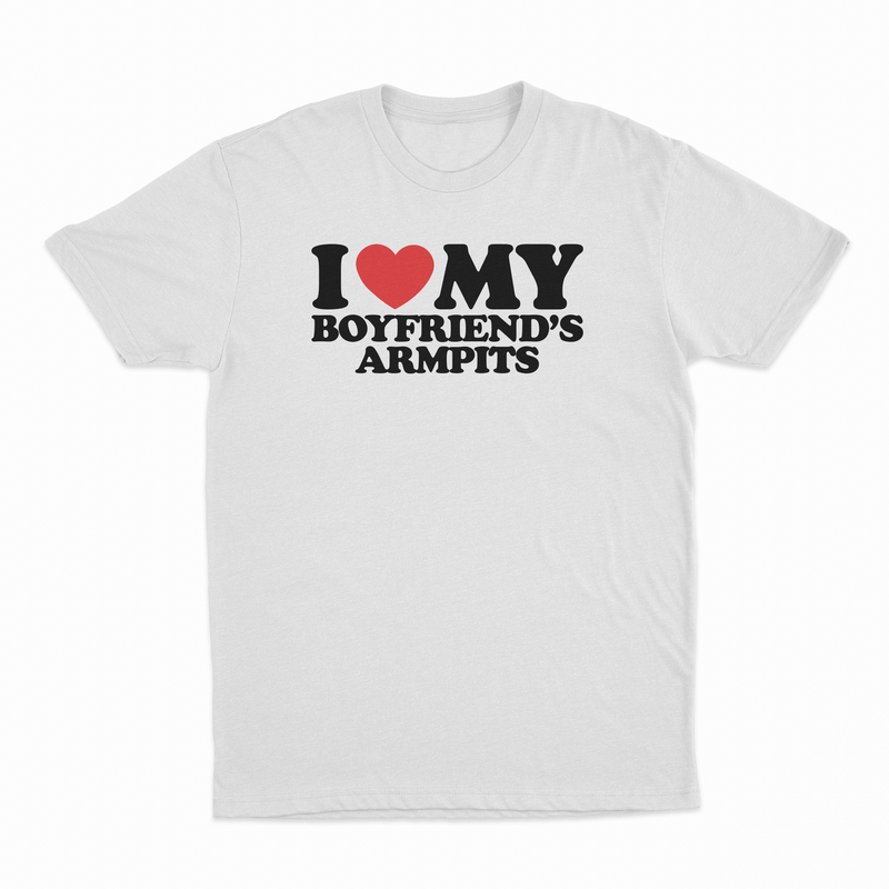 I Heart My Boyfriend's Armpits T-Shirt