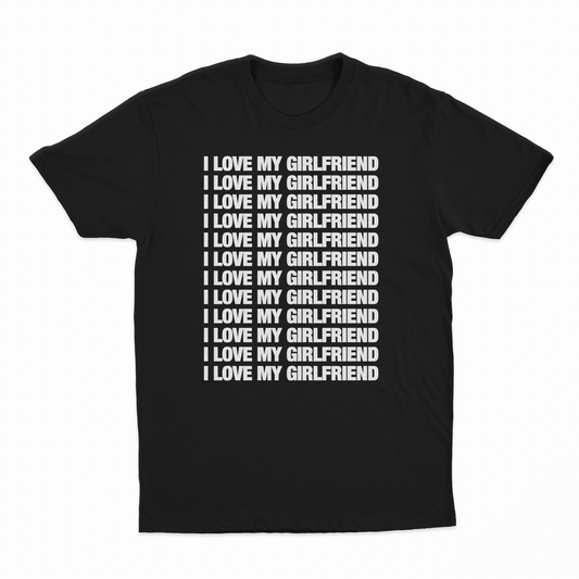 I Love My Girlfriend T-Shirt