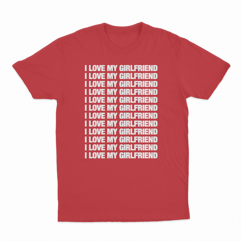 I Love My Girlfriend T-Shirt