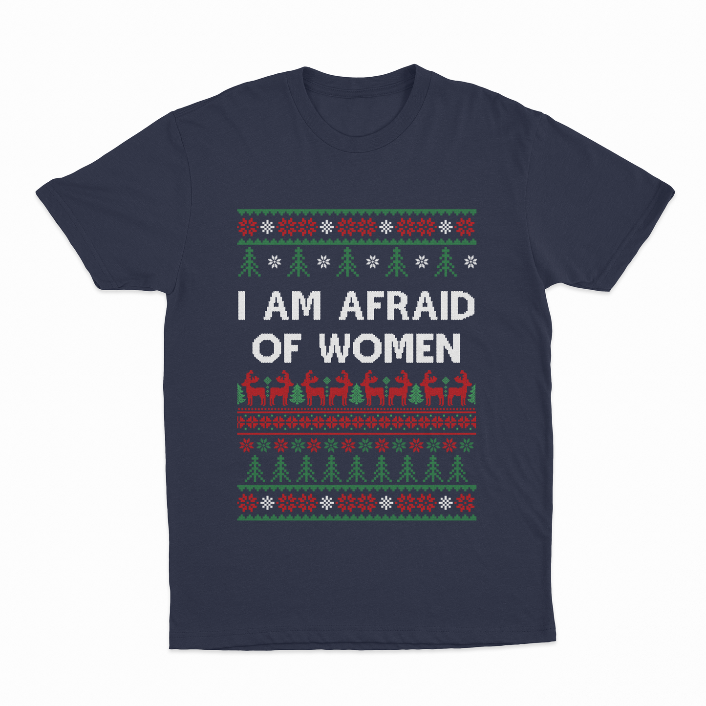 I Am Afraid Of Women Christmas T-Shirt