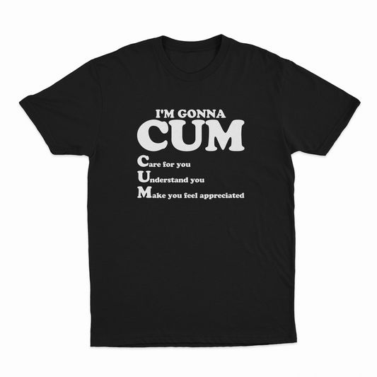 I'm Gonna Cum T-Shirt