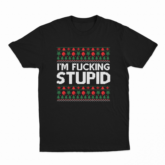 I'm Fucking Stupid T-Shirt