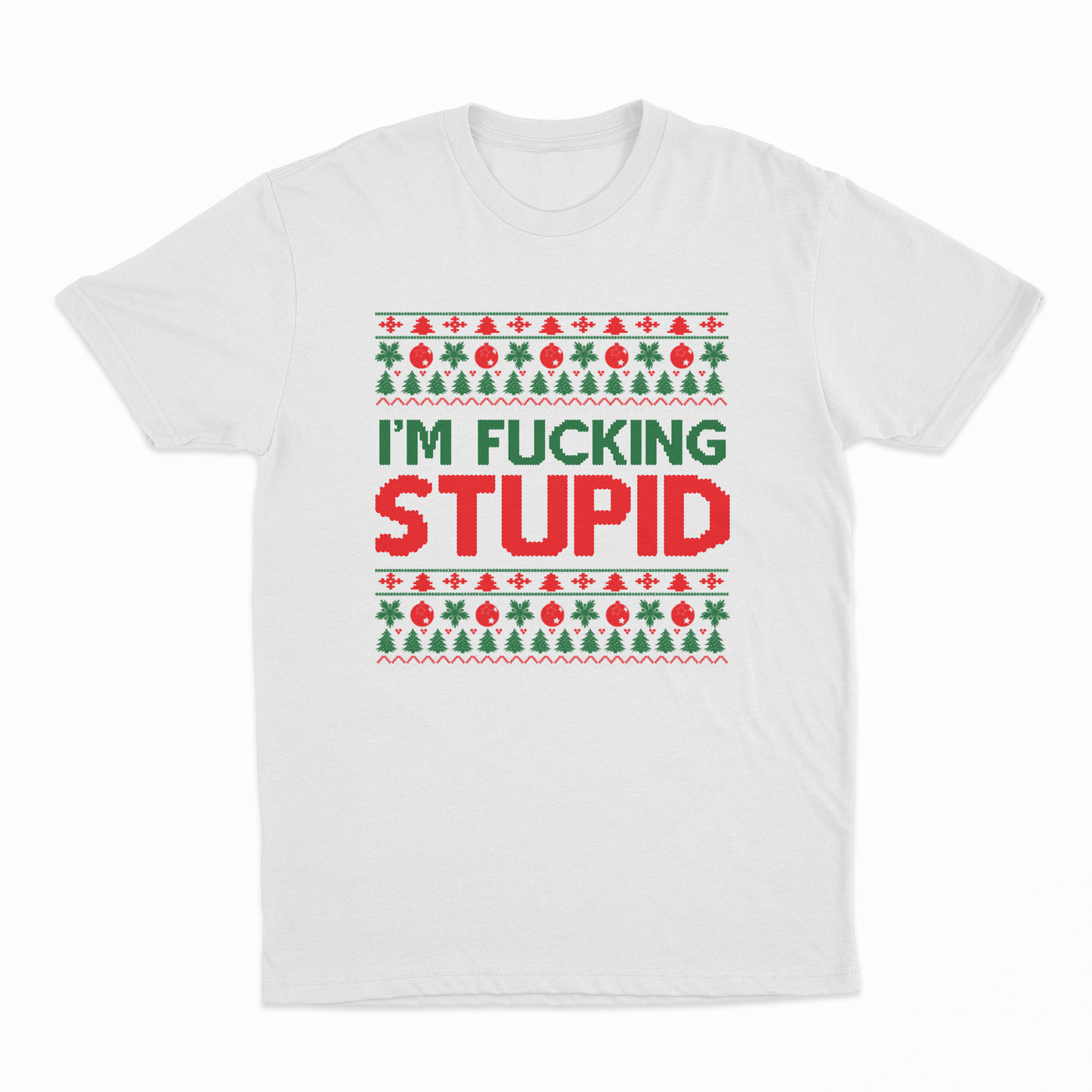 I'm Fucking Stupid T-Shirt