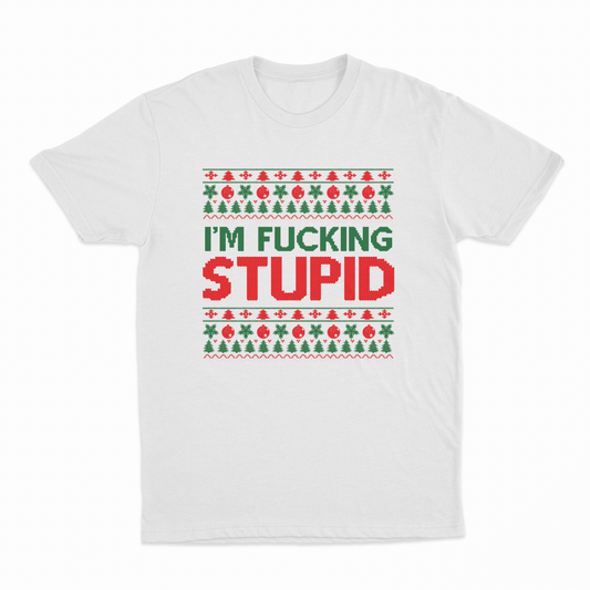 I'm Fucking Stupid T-Shirt
